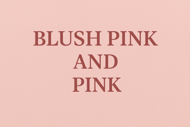 Blush Pink and