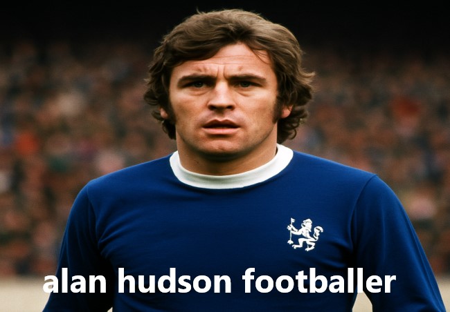 alan hudson footballer